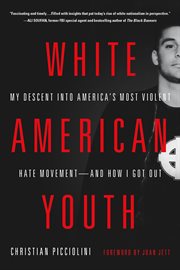 White American Youth : My Descent into America's Most Violent Hate Movement -- and How I Got Out cover image cdn