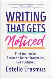 Writing That Gets Noticed : Find Your Voice, Become a Better Storyteller, Get Published cover image cdn