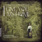 Guerrilla Opera: I Give You My Home : I Give You My Home cover image cdn