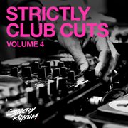 Strictly Club Cuts, Vol. 4. Volume 4 cover image cdn