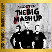 The Big Mash Up [20 Years Of Hardcore Expanded Edition / Remastered] cover image cdn