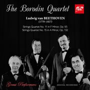 The Borodin Quartet Plays Beethoven: String Quartet No. 11, Op. 95 / String Quartet No. 15, Op. 132 : String Quartet No. 11, Op. 95 / String Quartet No. 15, Op. 132 cover image cdn
