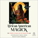 African American Magick : A Modern Grimoire for the Natural Home cover image cdn