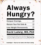 Always Hungry? : Conquer Cravings, Retrain Your Fat Cells, and Lose Weight Permanently cover image cdn
