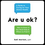 Are u ok? : A Guide to Caring for Your Mental Health cover image cdn