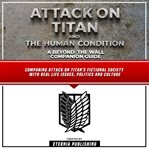 Attack on Titan and the Human Condition: A Beyond the Wall Companion Guide : A Beyond the Wall Companion Guide cover image cdn