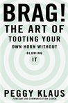 Brag! : the art of tooting your own horn without blowing it cover image cdn