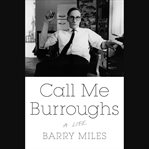 Call Me Burroughs : A Life cover image cdn