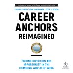 Career Anchors Reimagined : Finding Direction and Opportunity in the Changing World of Work cover image cdn