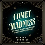 Comet Madness : How the 1910 Return of Halley's Comet (Almost) Destroyed Civilization cover image cdn