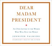 Dear Madam President : An Open Letter to the Women Who Will Run the World cover image cdn