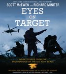 Eyes on target : inside stories from the brotherhood of the U.S. Navy SEALs cover image cdn
