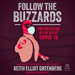 Follow the Buzzards : Pro Wrestling in the Age of COVID-19 cover image cdn