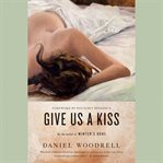 Give Us a Kiss : A Novel cover image cdn