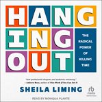 Hanging Out : The Radical Power of Killing Time cover image cdn