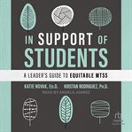 In Support of Students : a leader's guide to equitable MTSS cover image cdn