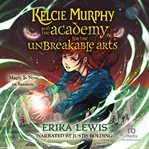 Kelcie Murphy and the Academy for the Unbreakable Arts cover image cdn