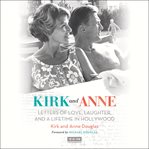 Kirk and Anne : Letters of Love, Laughter, and a Lifetime in Hollywood cover image cdn