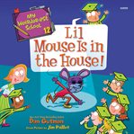 Lil Mouse Is in the House! : My Weirder-est School cover image cdn