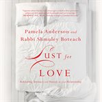 Lust for Love : Rekindling Intimacy and Passion in Your Relationship cover image cdn