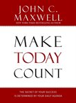 Make Today Count : The Secret of Your Success Is Determined by Your Daily Agenda cover image cdn