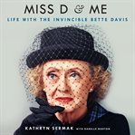 Miss D and Me : Life with the Invincible Bette Davis cover image cdn