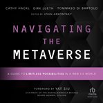 Navigating the Metaverse : A Guide to Limitless Possibilities in a Web 3.0 World cover image cdn