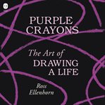 Purple Crayons : The Art of Drawing a Life cover image cdn