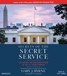 Secrets of the Secret Service : The History and Uncertain Future of the U.S. Secret Service cover image cdn