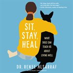Sit, Stay, Heal : What I Learned Saving (and Being Saved by) Dogs cover image cdn