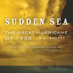 Sudden Sea : The Great Hurricane of 1938 cover image cdn