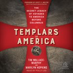 Templars in America : The Secret Legacy of Voyages to America Before Columbus cover image cdn