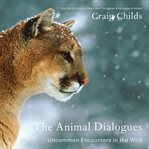 The Animal Dialogues : Uncommon Encounters in the Wild cover image cdn