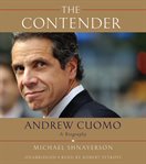 The Contender : Andrew Cuomo, a Biography cover image cdn