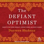 The Defiant Optimist : Daring to Fight Global Inequality, Reinvent Finance, and Invest in Women cover image cdn