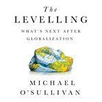 The Levelling : What's Next After Globalization cover image cdn