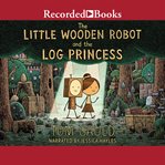 The Little Wooden Robot and the Log Princess cover image cdn