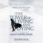 The Tower of Living and Dying : Empires of Dust cover image cdn
