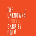 The Unknowns : A Novel cover image cdn