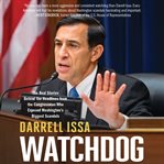 Watchdog : The Real Stories Behind the Headlines from the Congressman Who Exposed Washington's Biggest Scandals cover image cdn