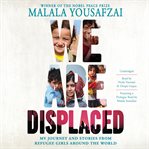 We Are Displaced : My Journey and Stories from Refugee Girls Around the World cover image cdn