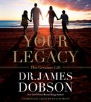 Your Legacy : The Greatest Gift cover image cdn