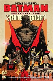 Batman: Beyond the White Knight : Beyond the White Knight cover image cdn