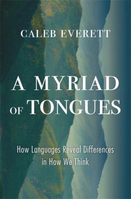 A myriad of tongues : how languages reveal differences in how we think cover image