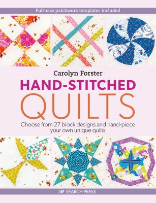 Hand-stitched quilts : choose from 27 block designs and hand-piece your own unique quilts cover image