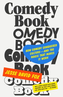 Comedy book : how comedy conquered culture--and the magic that makes it work cover image