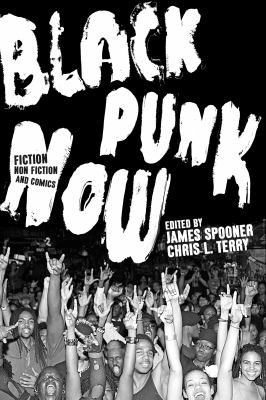 Black punk now : fiction, nonfiction, and comics cover image