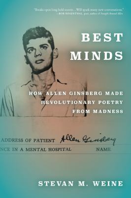 Best minds : how Allen Ginsberg made revolutionary poetry from madness cover image