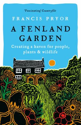 A Fenland Garden Creating a haven for people, plants & wildlife cover image