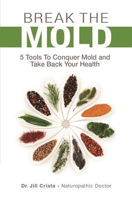 Break the mold : 5 tools to conquer mold and take back your health cover image